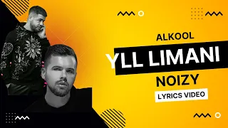 Yll Limani & Noizy Alkool (lyrics Video )