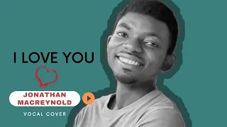 Jonathan McReynolds -  I Love You (karaoke)