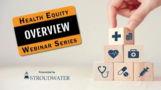 2024 Health Equity Webinar Series Part 1: Overview