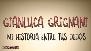 Gianluca Grignani - Mi Historia Entre Tus Dedos - KARAOKE