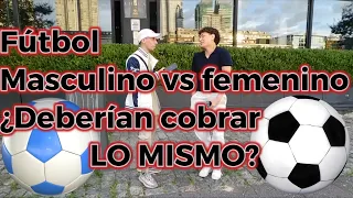 🚨 Futbol MASCULINO vs FEMENINO, ¿Deberían cobrar LO MISMO?, ¿Brecha Salarial? #entrevista