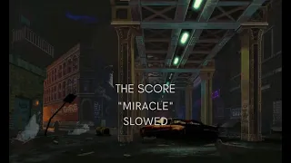 The Score - Miracle Slowed [Legendado]