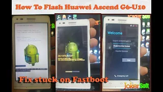 طريقة تفليش HUAWEI G6-U10 وحل مشكلة التوقف على وضع FastBoot Mode