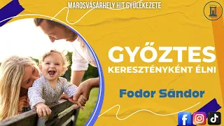 Győztes Keresztényként Élni | Fodor Sándor | 2017.01.14