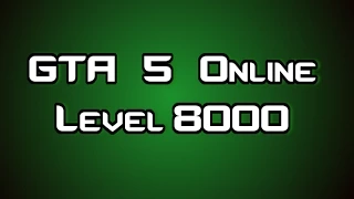 GTA 5 online - Level 8000 WTF!