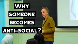 Why Someone becomes Anti-social in Life? | Jordan Peterson