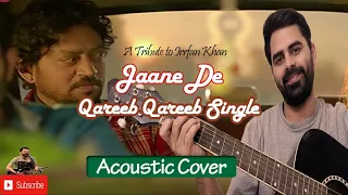 Jaane De Cover | Irrfan Khan | Vishal Mishra | Atif Aslam | Qarib Qarib Single | Acoustic Bihari