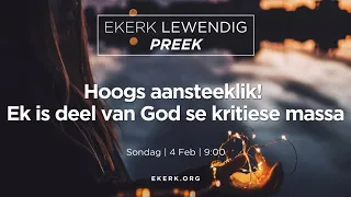 Hoogs aansteeklik!  Ek is deel van God se kritiese massa [4 Feb 2024]