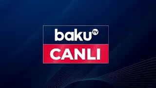 Baku TV - Canlı yayım (15.05.2023)