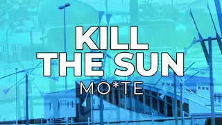 Mo*te "Kill The Sun" (Promo Video)