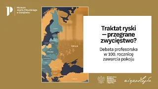 Traktat ryski – przegrane zwycięstwo? Debata profesorska w 100. rocznicę zawarcia pokoju