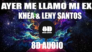 Ayer me llamó mi ex - Khea & Lenny Santos (🎧8D AUDIO🎧)