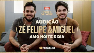 Zé Felipe e Miguel – Amo noite e dia #ProximoN1 VillaMix – Audição