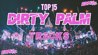 [TOP 15] BEST DIRTY PALM SONGS (2018)