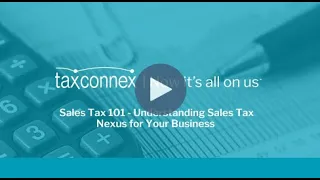 Sales Tax 101 - Understanding Sales Tax Nexus for Your Business