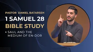 Penelaahan Alkitab 1 Samuel 28 (Saul dan Medium En-dor) | Pendeta Daniel Batarseh