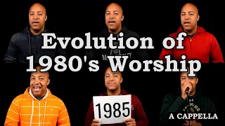 Evolution of 1980's Worship - A Cappella Medley