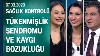 Tükenmişlik sendromu ve kaygı bozukluğuna dair merak edilen her şey - Sağlık Kontrolü 07.03.2020