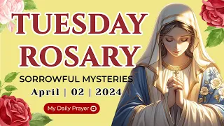 THE ROSARY TODAY 🌺 SORROWFUL  MYSTERIES 🟡 APRIL 02, 2024 ROSARY TODAY | PRAYER FOR FAITH AND HOPE