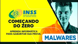 Começando do Zero INSS: Preparação Completa - Aula de Malwares - Informática - Prof. Rani Passos