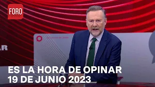 Es La Hora de Opinar - Programa completo: 19 de junio 2023