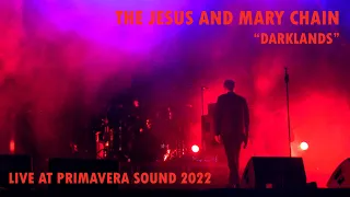 The Jesus And Mary Chain - Darklands - live at Primavera Sound 2022