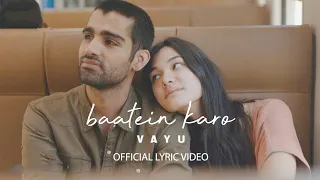 Baatein Karo Lyrics :- VAYU || AP Lyrics