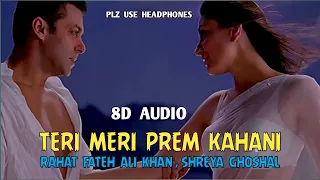 8D Song | Teri Meri Prem Kahani | Rahat Fateh Ali Khan | Shreya Ghoshal | Bodyguard | Use Headphones