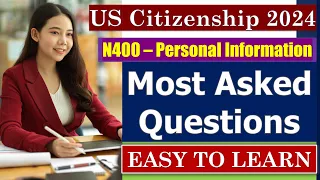 N400 - Personal Information (The MOST ASKED QUESTIONS) for US Citizenship Test 2024