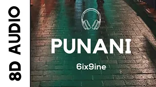 6ix9ine - PUNANI (8D AUDIO)