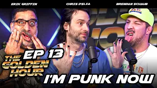 I'm Punk Now | The Golden Hour #13 w/ Brendan Schaub, Erik Griffin, & Chris D'Elia