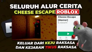 SELURUH ALUR CERITA GAME CHEESE ESCAPE ROBLOX !!! KABUR DARI LABIRIN KEJU RAKSASA -Bahasa Indonesia