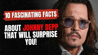 10 Fascinating Facts About Johnny Depp That Will Surprise You!#johnnydepp #celebrity #top10