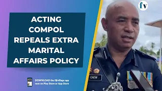 Acting COMPOL repeals Extra Marital Affairs Policy | 19/5/23