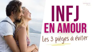 INFJ amour : les 3 pièges communs à connaître et comment les éviter?