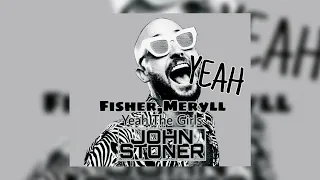 FISHER ,MERYLL - Yeah The Girls ( John Stoner After Remix )