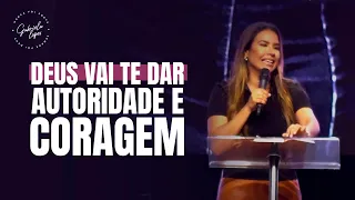 DEUS VAI TE DAR AUTORIDADE E CORAGEM! - Miss. Gabriela Lopes | Pregação