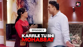 Karrle Tu Bhi Mohabbat | Season 1| Episode 05 |Ram Kapoor & Sakshi Tanwar |  @Altt_Official