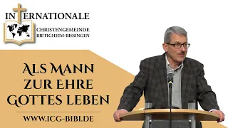 Als Mann zur Ehre Gottes leben | Rudolf Ebertshäuser  | Internationale Christengemeinde