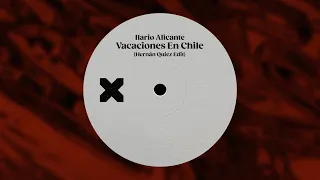 Ilario Alicante - Vacaciones En Chile (Hernán Quiez Edit)