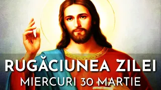 Rugăciunea Zilei Miercuri 30 Martie 2022 🙏 Rugăciune Scurtă Pentru O Zi Binecuvântată