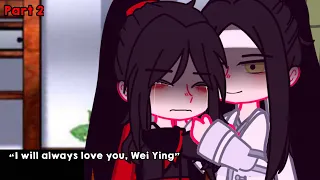 “Remmber, i will always love you Wei Ying” ^part 2^ || MDZS | WangXian | read desc || iNitvy