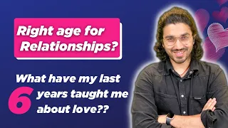 Right age for Relationships ? Reality of College Love