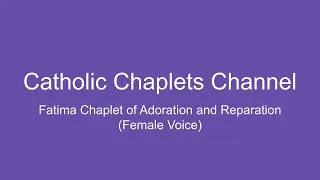 The Fatima Chaplet of Adoration and Reparation (Female Voice)