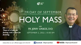 Holy Mass 10:00AM,  2 September 2022 with Fr. Jerry Orbos, SVD | First Friday