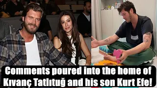 Comments poured into the home of Kıvanç Tatlıtuğ and his son Kurt Efe!