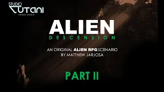 Alien Descension - Alien RPG Original Part 2 of 2 - Studio Yutani