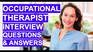 OCCUPATIONAL THERAPIST (NHS) Interview Questions & Answers. Occupational Therapy Interview Tips!