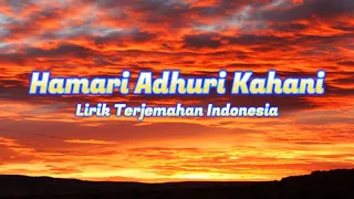 Hamari Adhuri Kahani | Lirik Terjemah Indonesia | wv