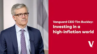 Vanguard CEO Tim Buckley: Investing in a high-inflation world